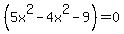 +%285x%5E2+-+4x%5E2+-+9%29+=+0+