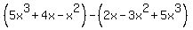 +%285x%5E3%2B4x-x%5E2%29+-+%282x-3x%5E2%2B5x%5E3%29+