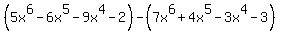 +%285x%5E6+-+6x%5E5+-+9x%5E4+-+2%29+-+%287x%5E6+%2B+4x%5E5+-+3x%5E4+-+3%29+