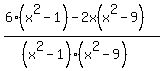 +%286%28x%5E2-1%29+-+2x%28x%5E2-9%29%29%2F%28%28x%5E2-1%29%28x%5E2-9%29%29
