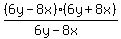 +%286y+-+8x%29%286y+%2B+8x%29+%2F+%286y-8x%29+