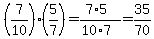 +%287%2F10%29%2A%285%2F7%29+=+%28+7%2A5+%29+%2F+%28+10%2A7+%29+=+35+%2F+70+