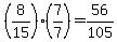 +%288%2F15%29%2A%287%2F7%29+=+56+%2F+105+