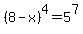 +%288-x%29+%5E4=+5%5E7+