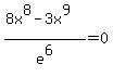 +%288x%5E8-3x%5E9%29%2Fe%5E6=0