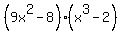 +%289x%5E2+-+8%29%2A%28x%5E3+-+2%29+