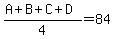 +%28A%2BB%2BC%2BD%29%2F4=84+