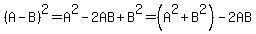 +%28A-B%29%5E2++=+A%5E2+-+2AB+%2B+B%5E2++=+%28A%5E2%2BB%5E2%29+-+2AB+