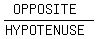+%28OPPOSITE%29%2F%28HYPOTENUSE%29+