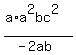 +%28a%2Aa%5E2bc%5E2%29%2F%28-2ab%29+