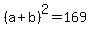 +%28a%2Bb%29%5E2=+169+
