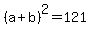 +%28a%2Bb%29%5E2+=+121+