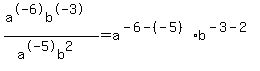+%28a%5E-6b%5E-3%29%2F%28a%5E-5b%5E2%29+=a%5E%28-6-%28-5%29%29%2Ab%5E%28-3-2%29