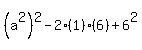 +%28a%5E2%29%5E2+-2%281%29%286%29%2B6%5E2