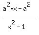 +%28a%5E2%2Ax-a%5E2%29%2F%28x%5E2-1%29