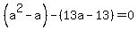 +%28a%5E2-a%29-%2813a+-13%29=0