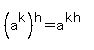 +%28a%5Ek%29%5Eh+=+a%5E%28kh%29+