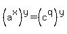 +%28a%5Ex%29%5Ey=%28c%5Eq%29%5Ey+