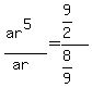 +%28ar%5E5%29%2F%28ar%29+=+%289%2F2%29%2F%288%2F9%29+