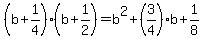 +%28b+%2B+1%2F4%29%2A%28b+%2B+1%2F2%29+=+b%5E2+%2B+%283%2F4%29%2Ab+%2B+1%2F8+