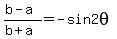 +%28b-a%29%2F%28b%2Ba%29+=+-sin2theta+