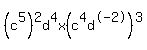 +%28c%5E5%29%5E2d%5E4x%28c%5E4d%5E-2%29%5E3+
