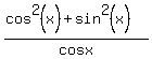 +%28cos%5E2%28x%29%2Bsin%5E2%28x%29%29%2Fcos+x