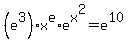 +%28e%5E3%29+%2A+x%5Ee+%2A+e%5Ex%5E2+=+e%5E10+