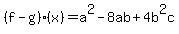 +%28f-g%29%28x%29=+a%5E2-+8ab+%2B+4b%5E2c