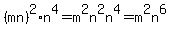 +%28mn%29%5E2++%2A+n%5E4++=+m%5E2n%5E2n%5E4+=+m%5E2n%5E6