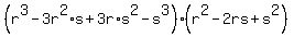+%28r%5E3+-+3r%5E2%2As+%2B+3r%2As%5E2+-+s%5E3%29%28r%5E2-2rs%2Bs%5E2%29