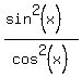 +%28sin%5E2%28x%29%29%2Fcos%5E2%28x%29