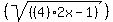 +%28sqrt%28%28%284%292x-1%29%29%29