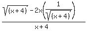 +%28sqrt%28%28x%2B4%29%29-2x%281%2Fsqrt%28%28x%2B4%29%29%29%29%2F%28x%2B4%29+