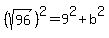 +%28sqrt%2896%29%29%5E2+=+9%5E2%2Bb%5E2
