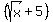 +%28sqrt%28x%29%2B5%29+