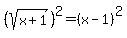 +%28sqrt%28x%2B1%29%29%5E2+=+%28x-1%29%5E2+