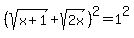 +%28sqrt%28x%2B1%29+%2B+sqrt%282x%29%29%5E2+=+1%5E2+