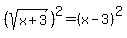 +%28sqrt%28x%2B3%29%29%5E2=%28x-3%29%5E2