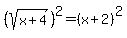 +%28sqrt%28x%2B4%29%29%5E2=%28x%2B2%29%5E2+