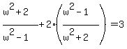+%28w%5E2+%2B+2%29%2F%28w%5E2+-+1%29+%2B+2%2A%28%28w%5E2+-+1%29%2F%28w%5E2+%2B+2%29%29+=+3