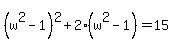 +%28w%5E2-1%29%5E2%2B2%28w%5E2-1%29=15++