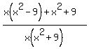 +%28x%28x%5E2+-+9%29%2B+x%5E2+%2B+9%29%2Fx%28x%5E2+%2B+9%29