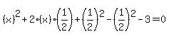 +%28x%29%5E2+%2B+2%28x%29%281%2F2%29+%2B+%281%2F2%29%5E2+-+%281%2F2%29%5E2++-3+=+0