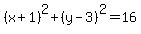 +%28x%2B1%29%5E2%2B%28y-3%29%5E2=16+