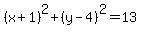 +%28x%2B1%29%5E2%2B%28y-4%29%5E2=13+