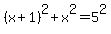 +%28x%2B1%29%5E2+%2B+x%5E2+=+5%5E2+