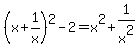 +%28x%2B1%2Fx%29%5E2+-2+=+x%5E2%2B1%2Fx%5E2