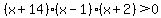 +%28x%2B14%29%28x-1%29%28x%2B2%29%3E0