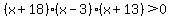+%28x%2B18%29%28x-3%29%28x%2B13%29%3E0+
